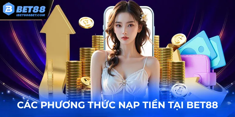 cac-phuong-thuc-nap-tien-tai-bet88