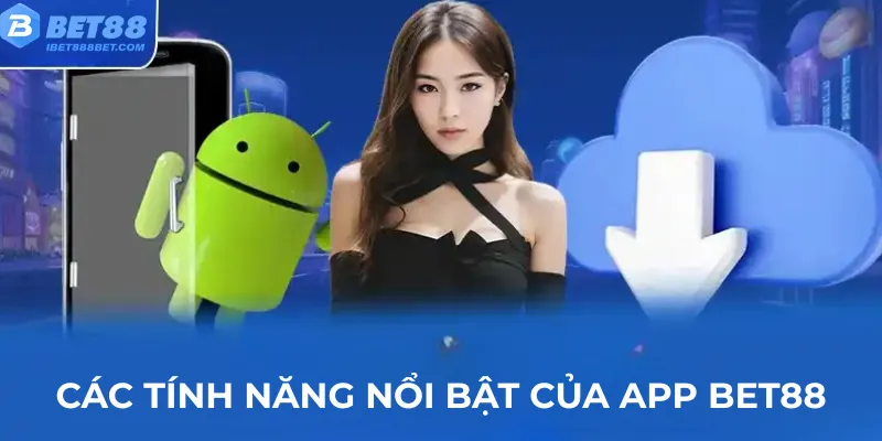 cac-tinh-nang-noi-bat-cua-app-bet88