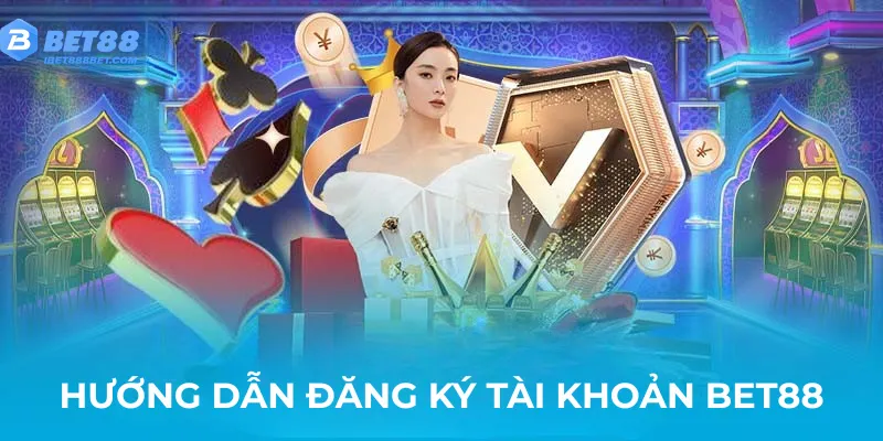 huong-dan-dang-ky-tai-khoan-bet88