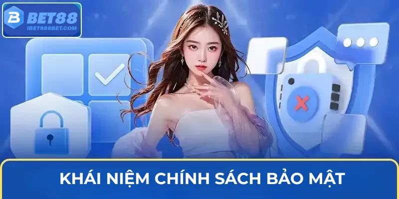 khai-niem-chinh-sach-bao-mat-bet88