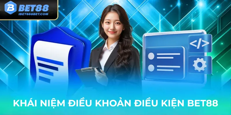 khai-niem-dieu-khoan-dieu-kien-bet88