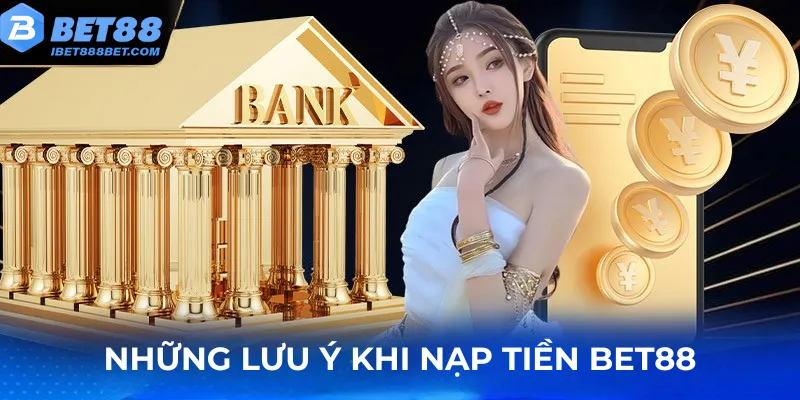 nhung-luu-y-khi-nap-tien-bet88