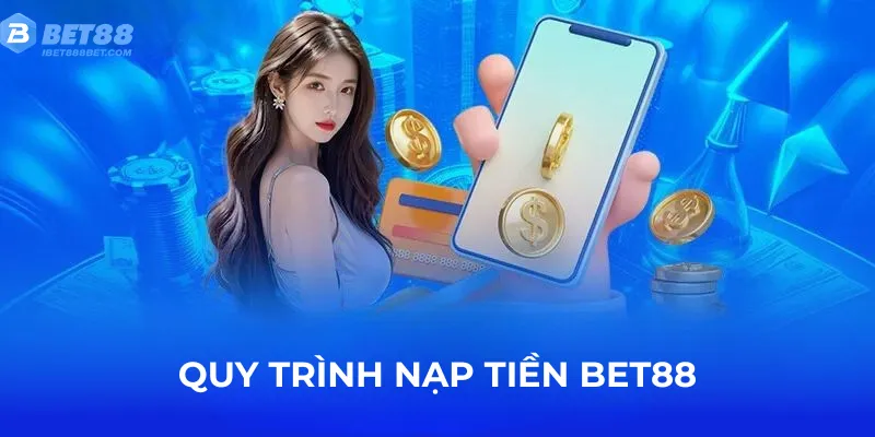 quy-trinh-nap-tien-bet88
