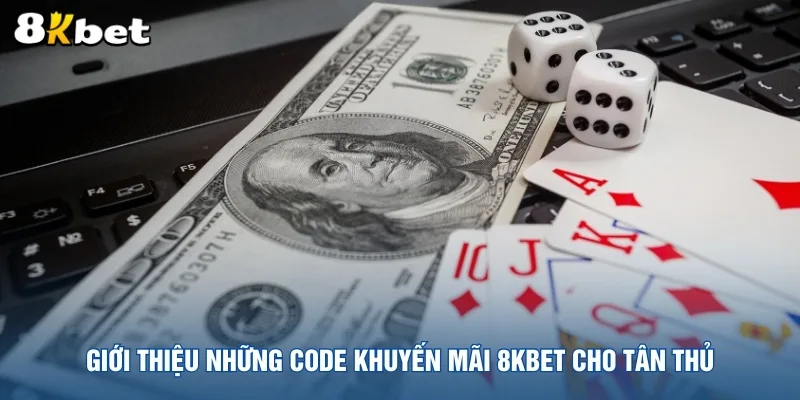 gioi-thieu-nhung-code-khuyen-mai-8kbet-cho-tan-thu
